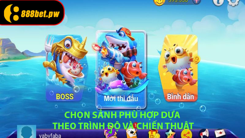 Chọn sảnh phù hợp dựa theo trình độ và chiến thuật
