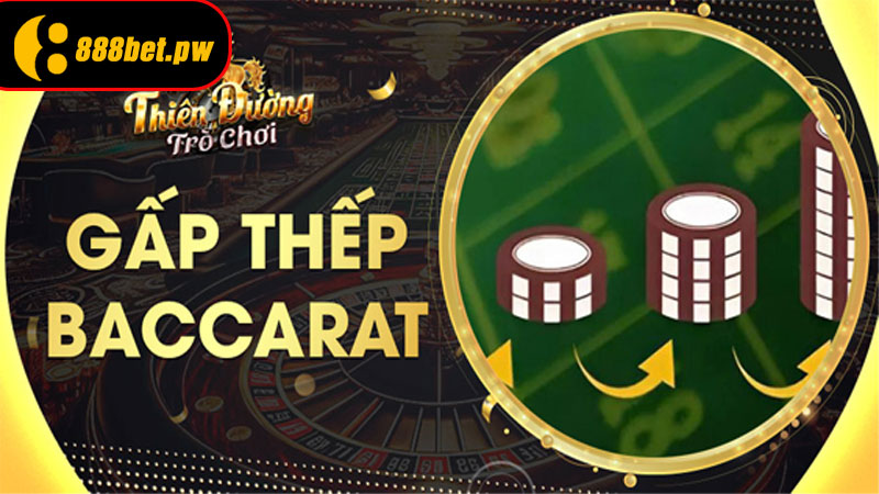 Gấp Thếp Baccarat - Cược Lớn Thắng Lớn Cùng Tay Chơi Chuyên Nghiệp Tại 888B