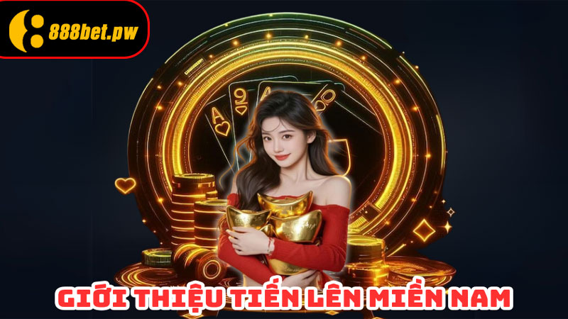 Giới Thiệu Sơ Qua Về Tiến Lên Miền Nam 888B