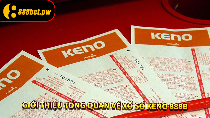 Giới Thiệu Tổng Quan Về Xổ Số Keno 888B