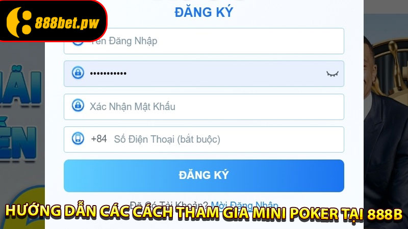 Hướng Dẫn Các Cách Tham Gia Mini Poker Tại 888B