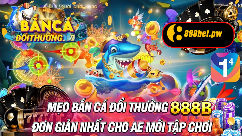 Một Số Mẹo Vặt Khi Chơi Bắn Cá Đổi Thưởng 888B Giúp Kiếm Nhiều Điểm Thưởng