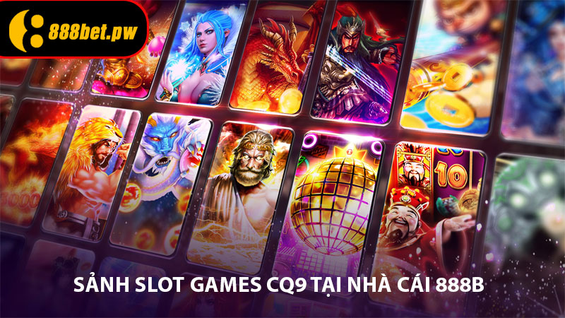 Sảnh Slot games CQ9 tại Nhà Cái 888B